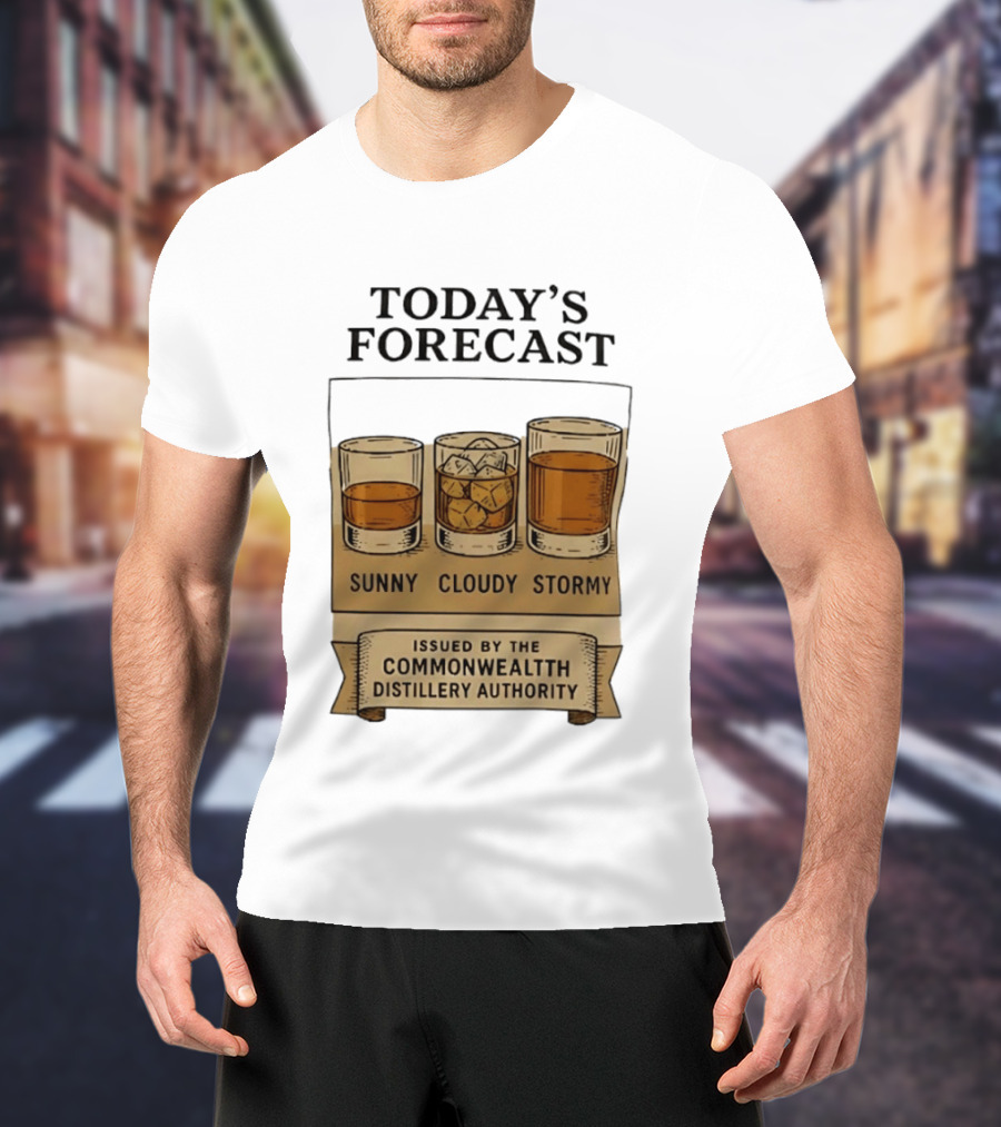 Today's Forecast Sunny Cloudy Stormy Issued By Commonwealth Distillery Authority T-Shirt