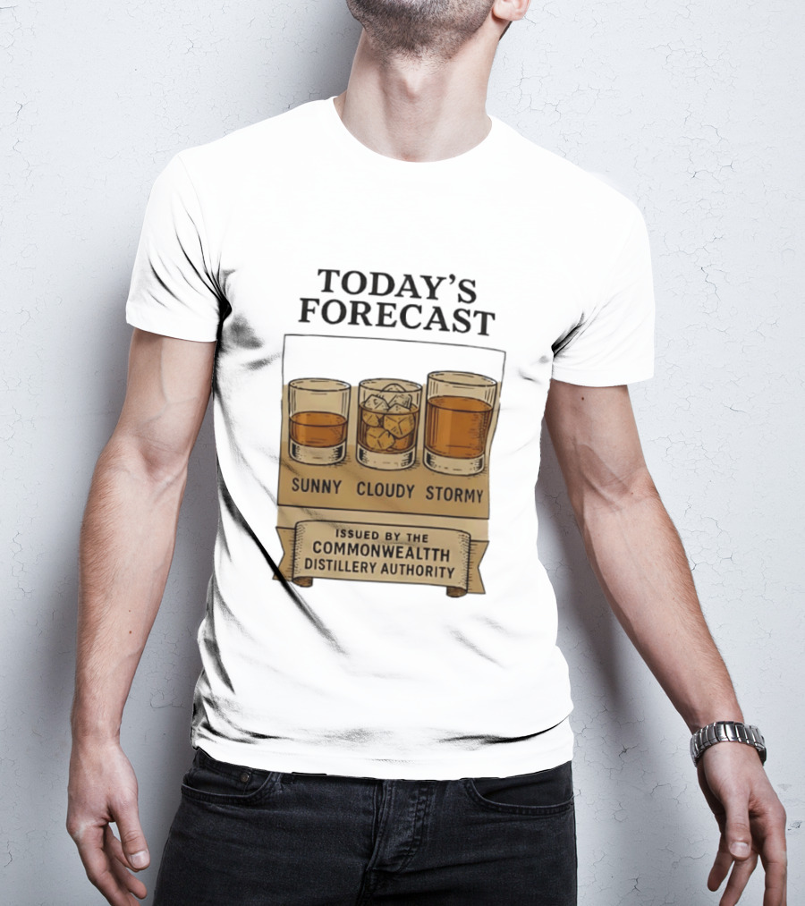Today's Forecast Sunny Cloudy Stormy Issued By Commonwealth Distillery Authority T-Shirt