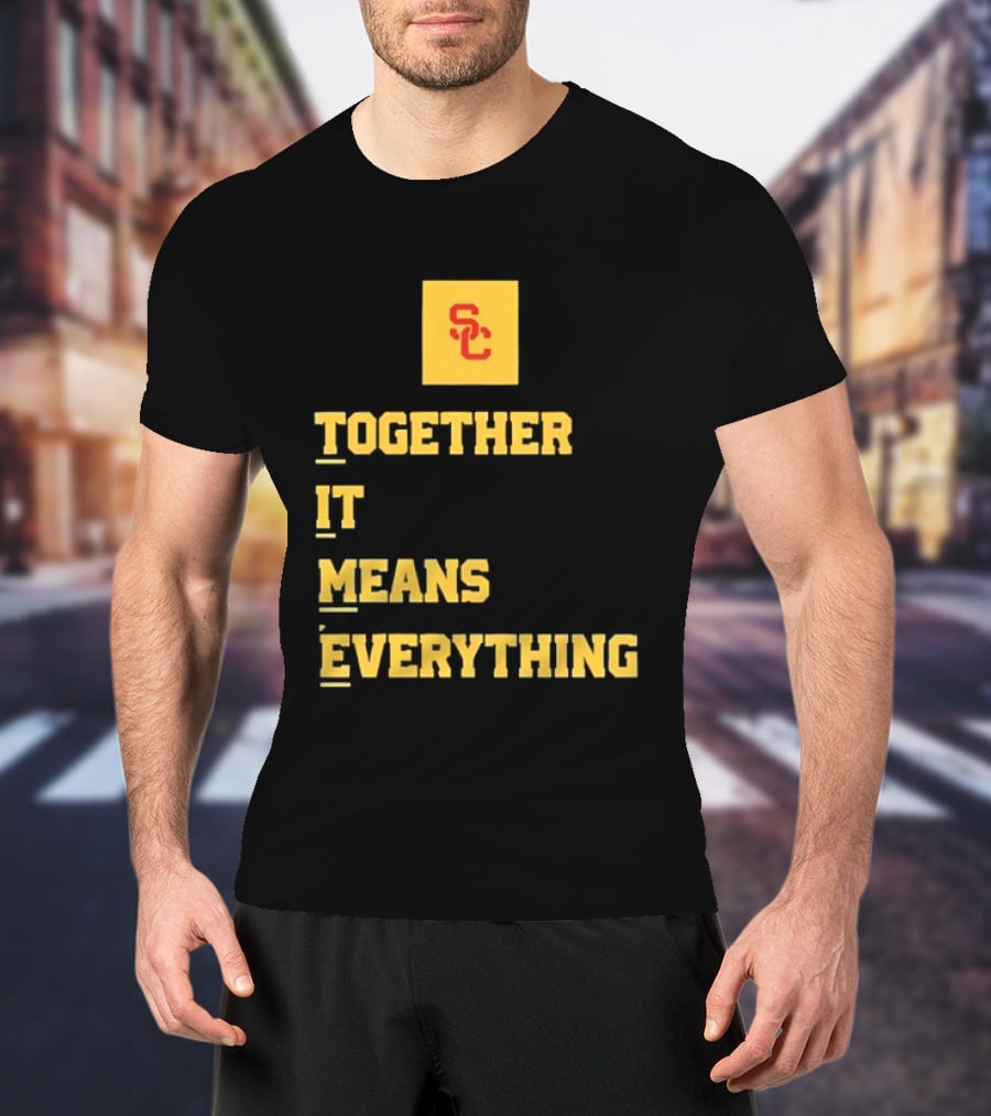 USC Trojans SC Together It Means Everything T-Shirt