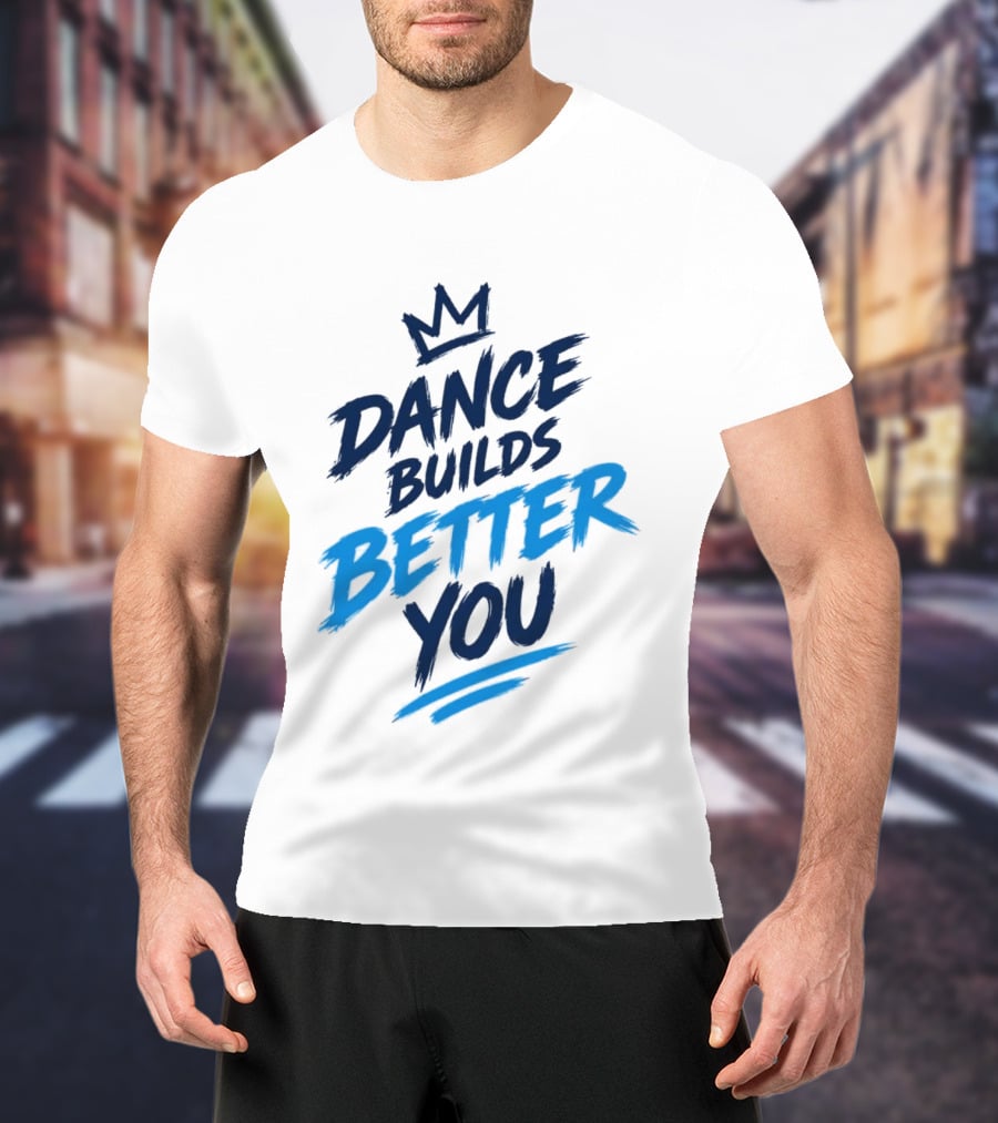 Dance Builds Better You Crown Motivation T-Shirt