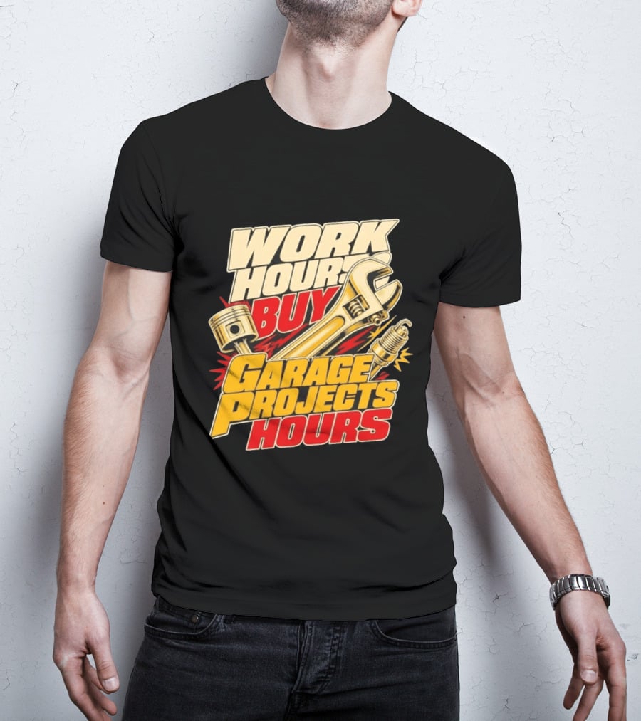 Work Hours Buy Garage Projects Hours Wrench Piston Spark Plug T-Shirt