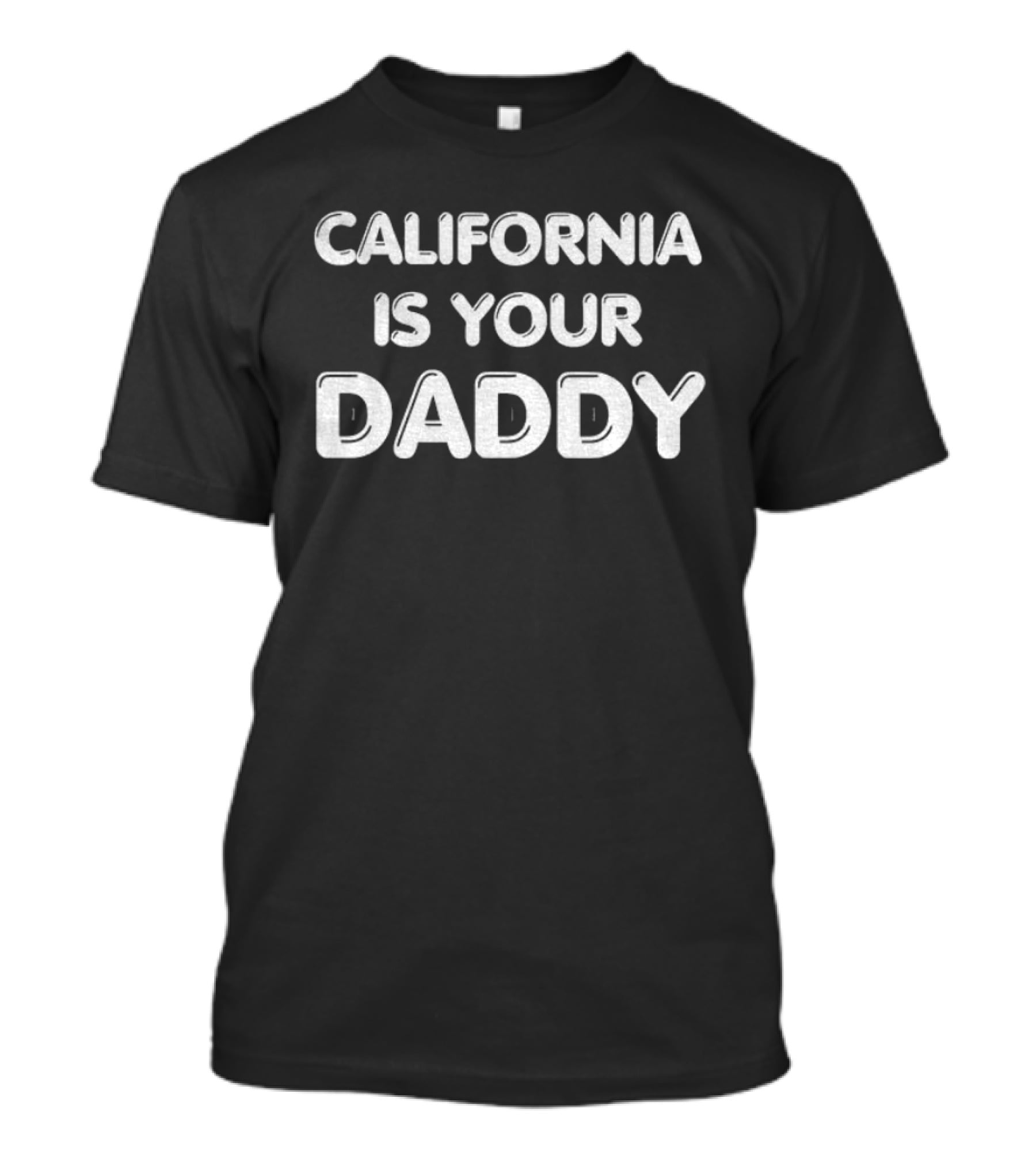 California Is Your Daddy T-Shirt