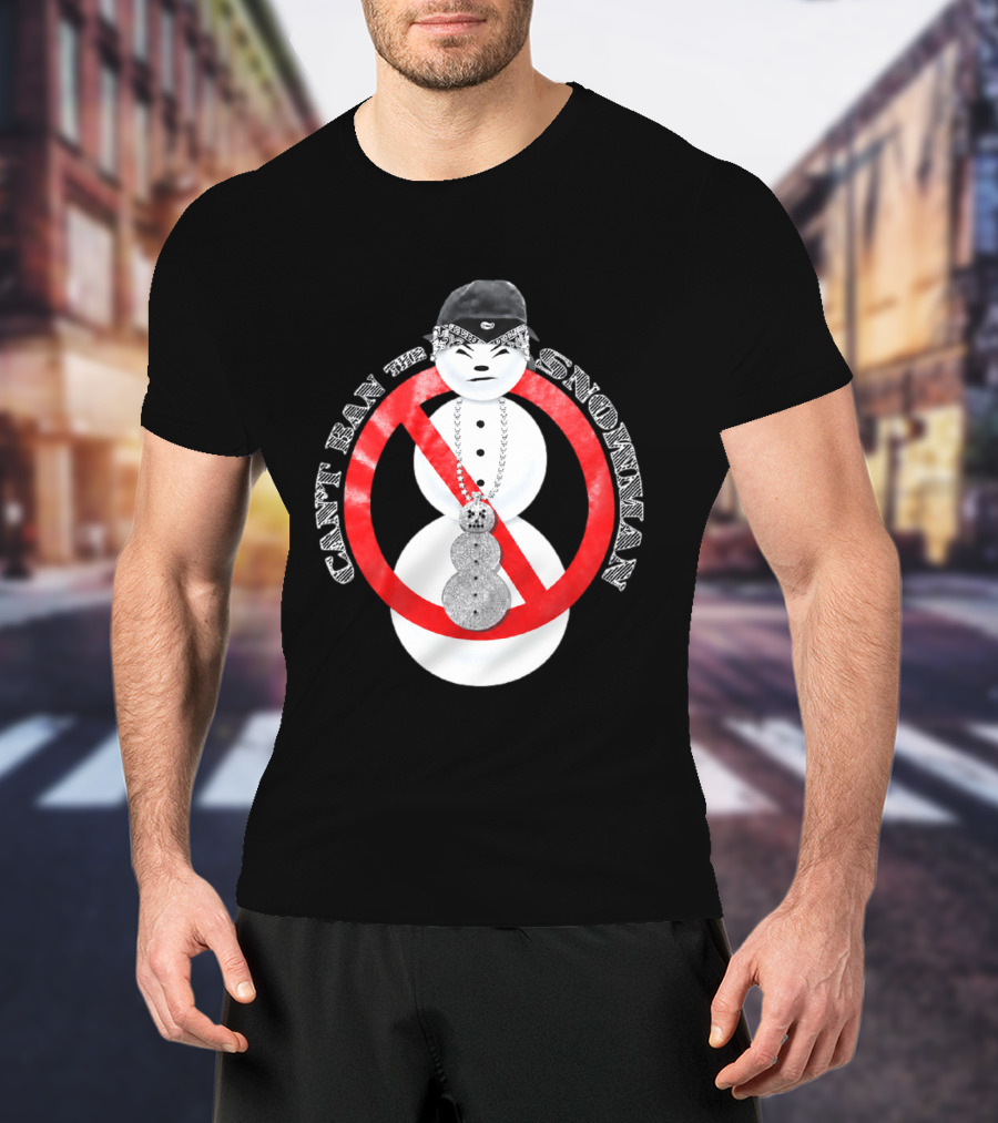 Can't Ban The Snowman Hip Hop Streetwear T-Shirt