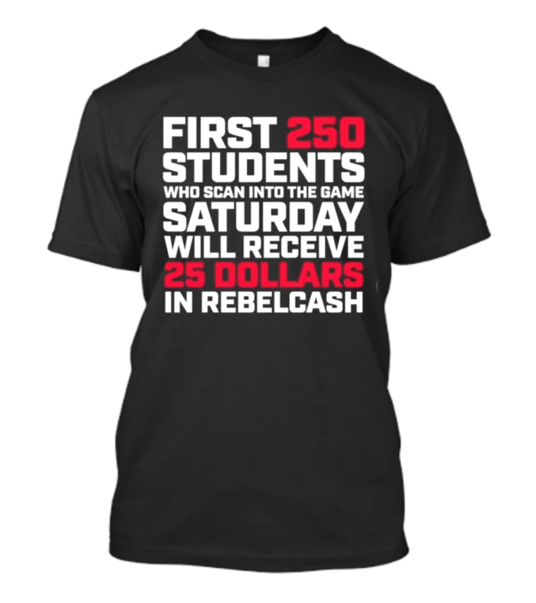 First 250 Students Scan Game Saturday Receive 25 Dollars Rebelcash T-Shirt