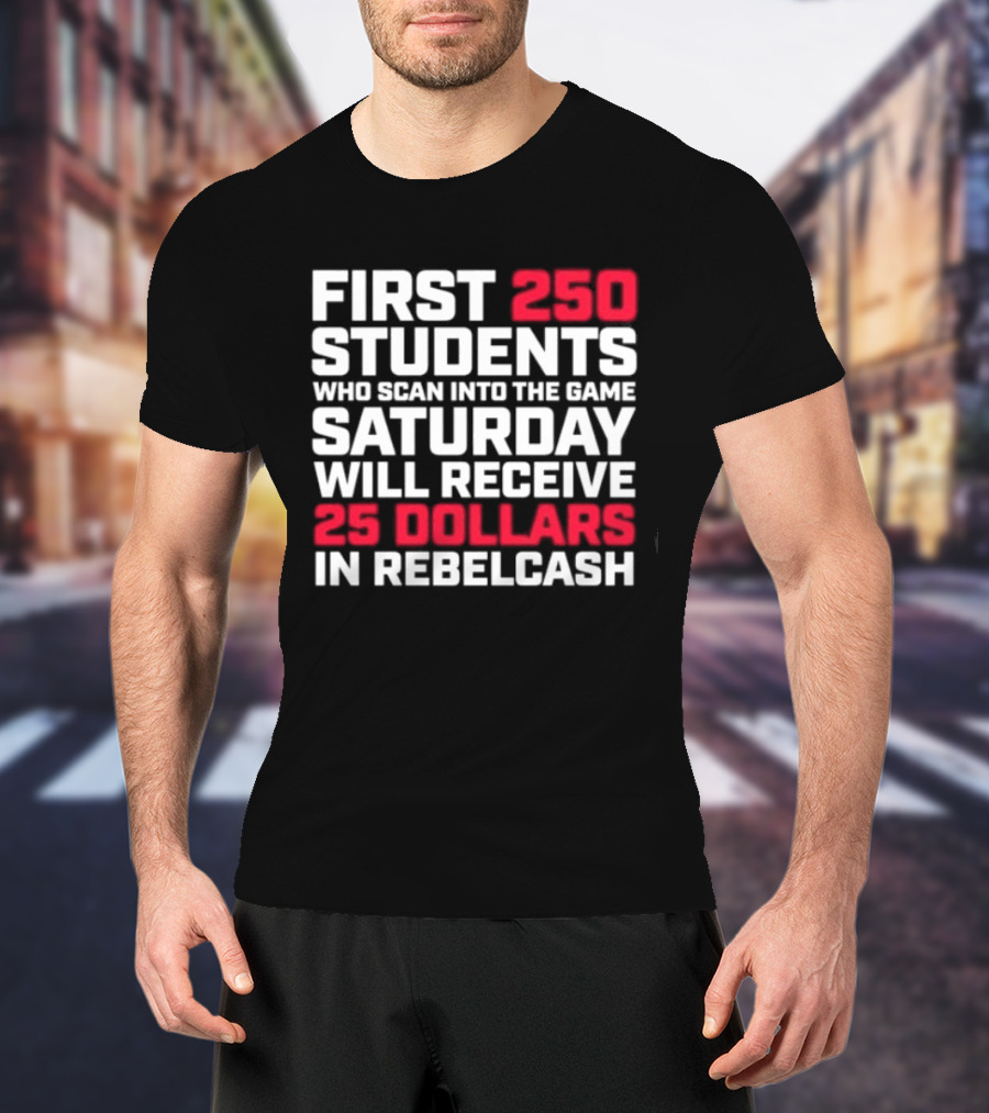 First 250 Students Scan Game Saturday Receive 25 Dollars Rebelcash T-Shirt