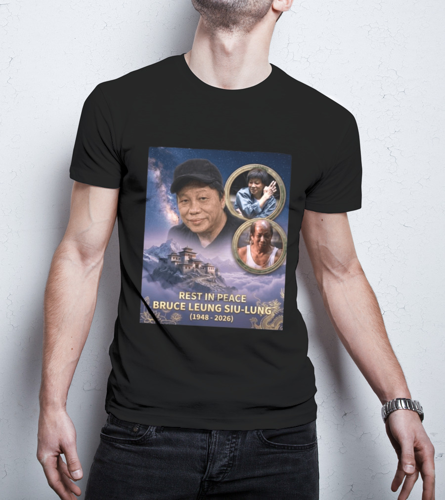 Rest In Peace Bruce Leung Siu Lung 1948 2026 The Last Dragon Remembering T-Shirt