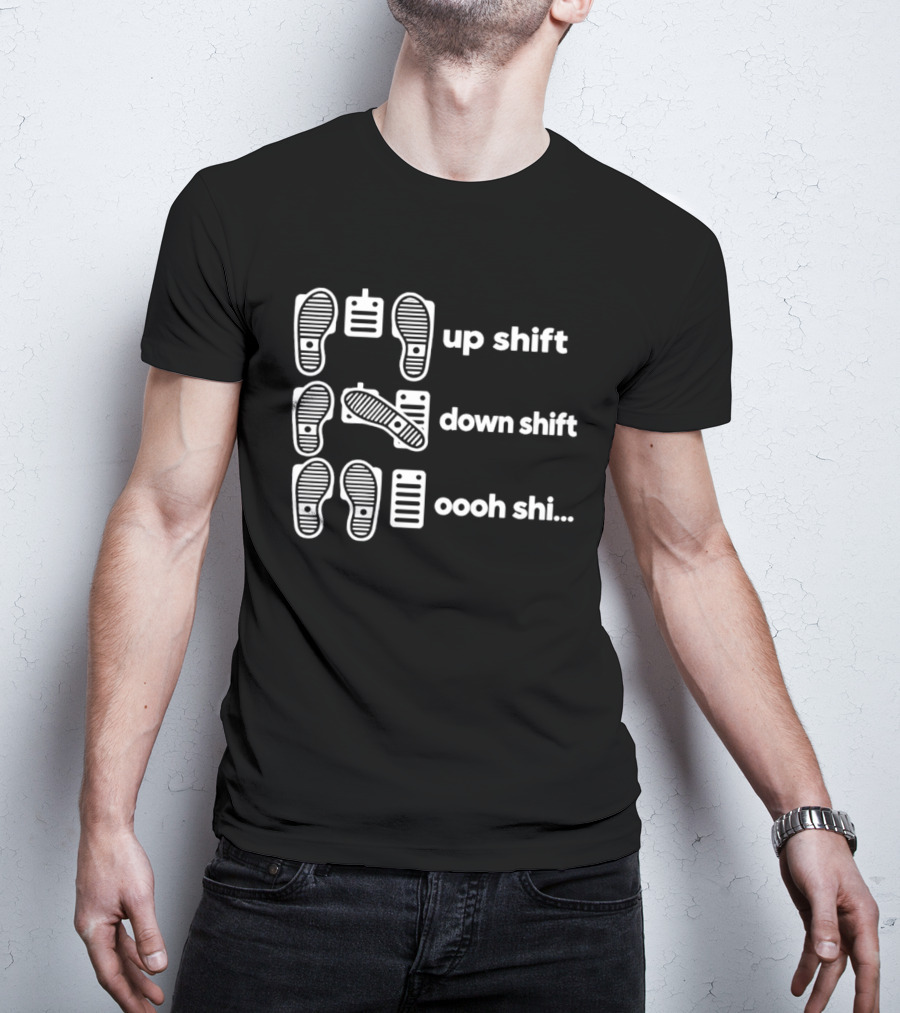 Manual Transmission Pedal Guide Up Shift Down Shift Oooh Shi T-Shirt