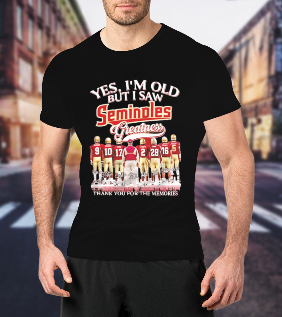 Yes I'm Old But I Saw Seminoles Greatness Thank You For The Memories Football Legends T-Shirt