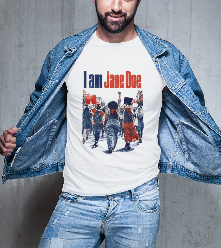 I Am Jane Doe Protest March Empowerment Movement T-Shirt