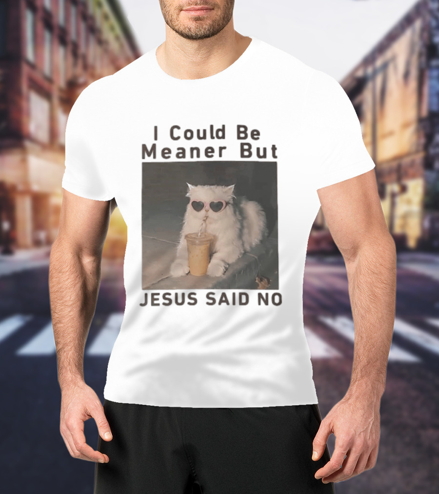 I Could Be Meaner But Jesus Said No White Cat Pink Heart Sunglasses T-Shirt