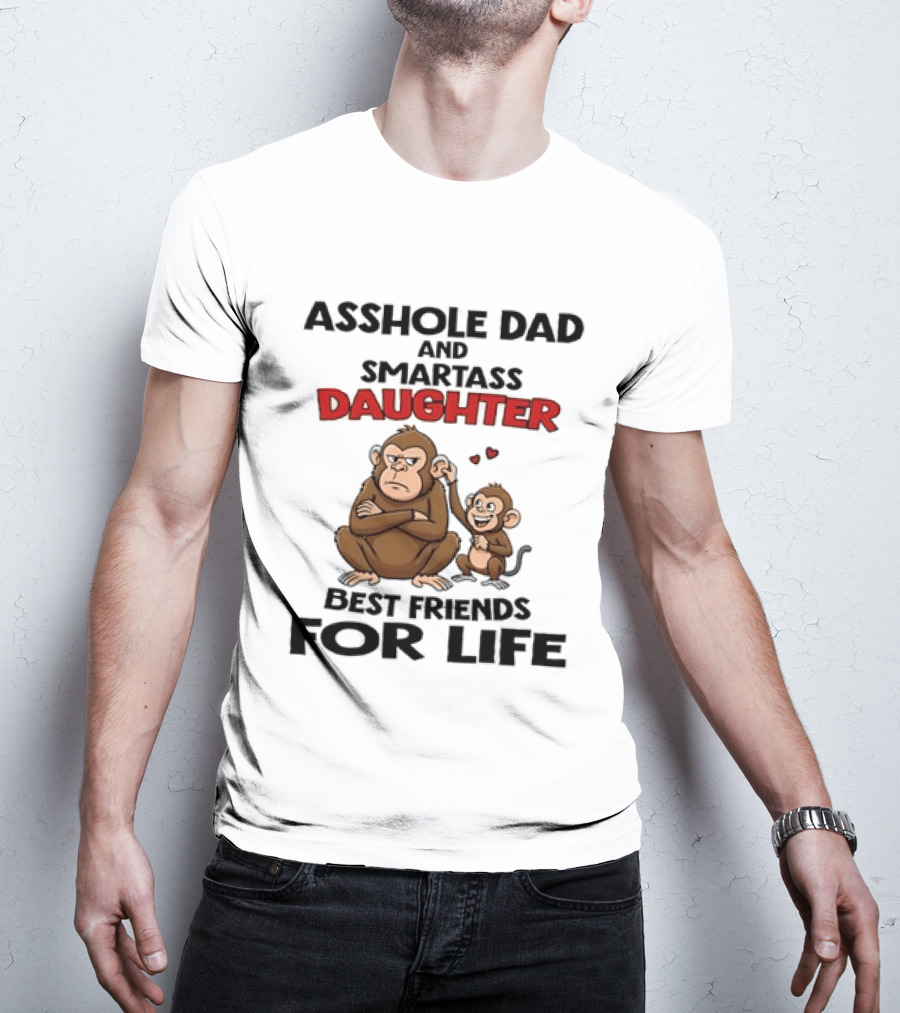 Asshole Dad And Smartass Daughter Best Friends For Life Cartoon Grumpy Adult Happy Little Monkey T-Shirt