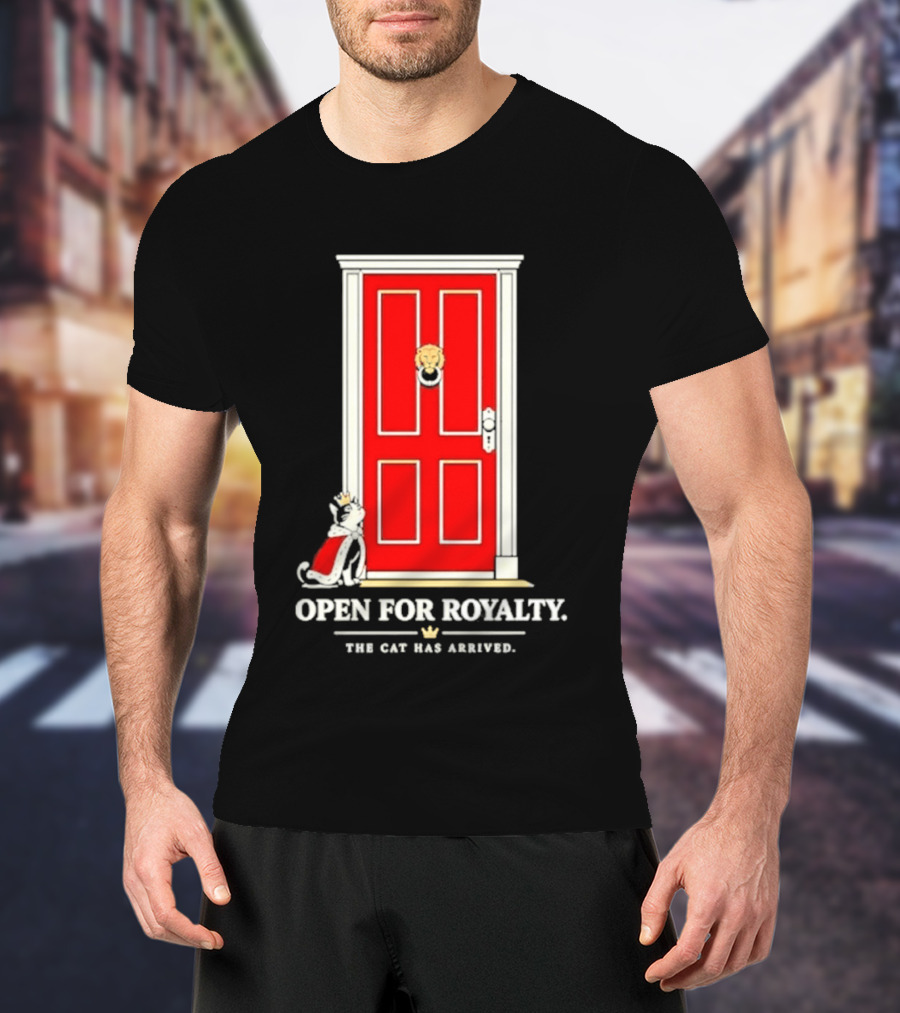 Open For Royalty The Cat Has Arrived Red Door Cat T-Shirt