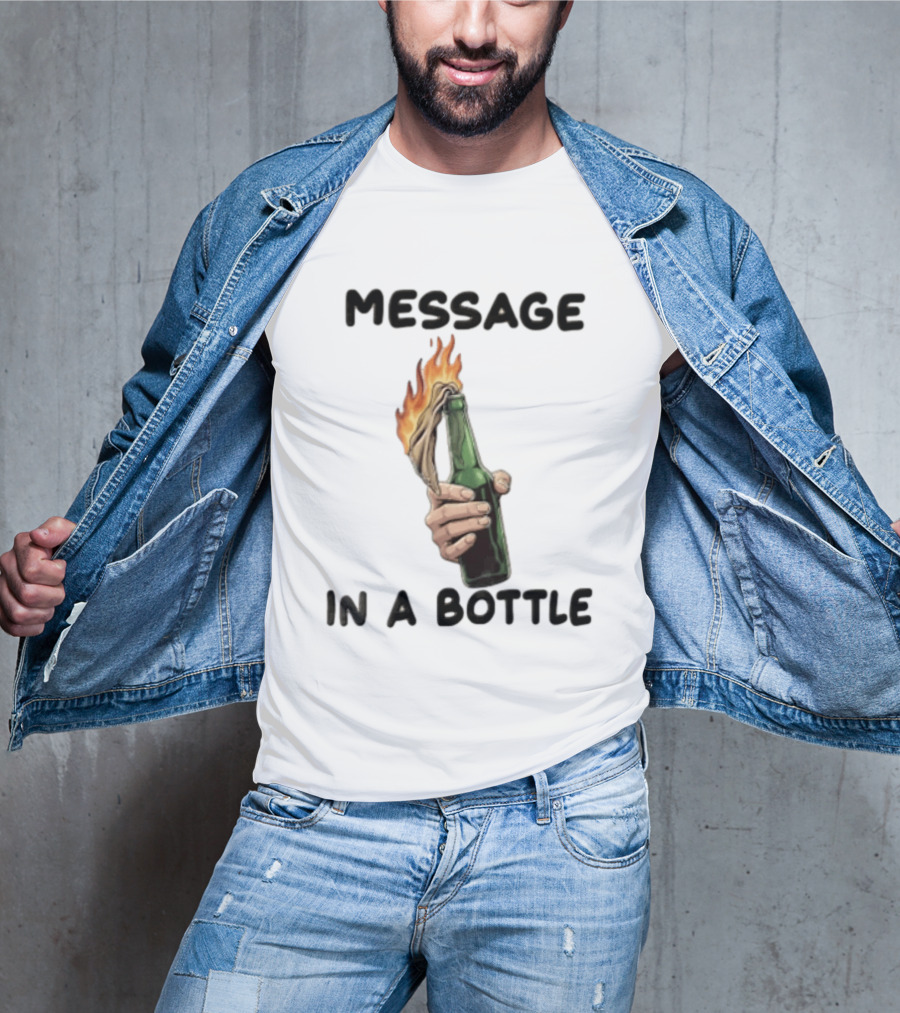 MESSAGE IN A BOTTLE Hand Holding Burning Molotov Cocktail T-Shirt