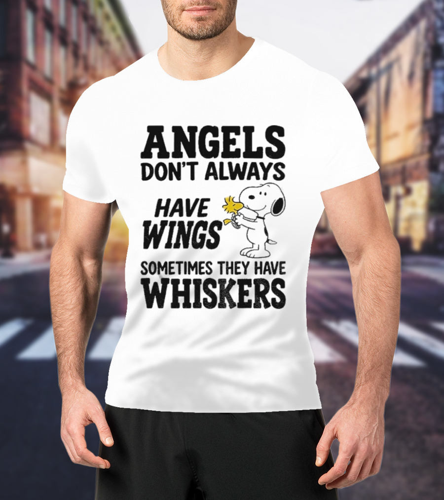 Snoopy Woodstock Angels Don't Always Have Wings Sometimes They Have Whiskers T-Shirt