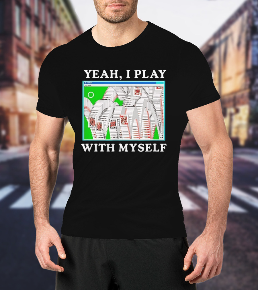 Yeah I Play With Myself Solitaire Card Game Meme Retro Computer Cards T-Shirt
