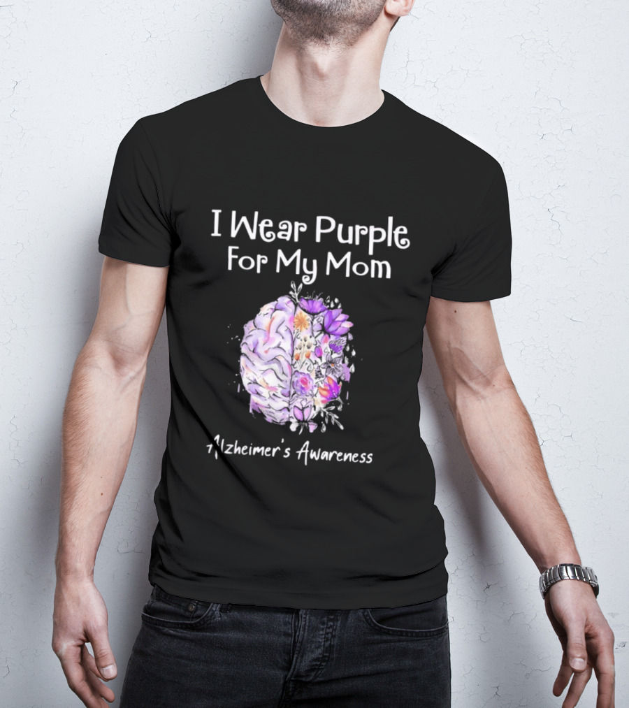 Alzheimer's Awareness I Wear Purple For My Mom Flower Brain T-Shirt