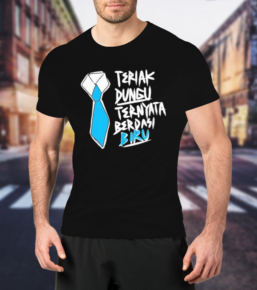 Teriak Dungu Ternyata Berdasi Biru Meme Indonesia T-Shirt
