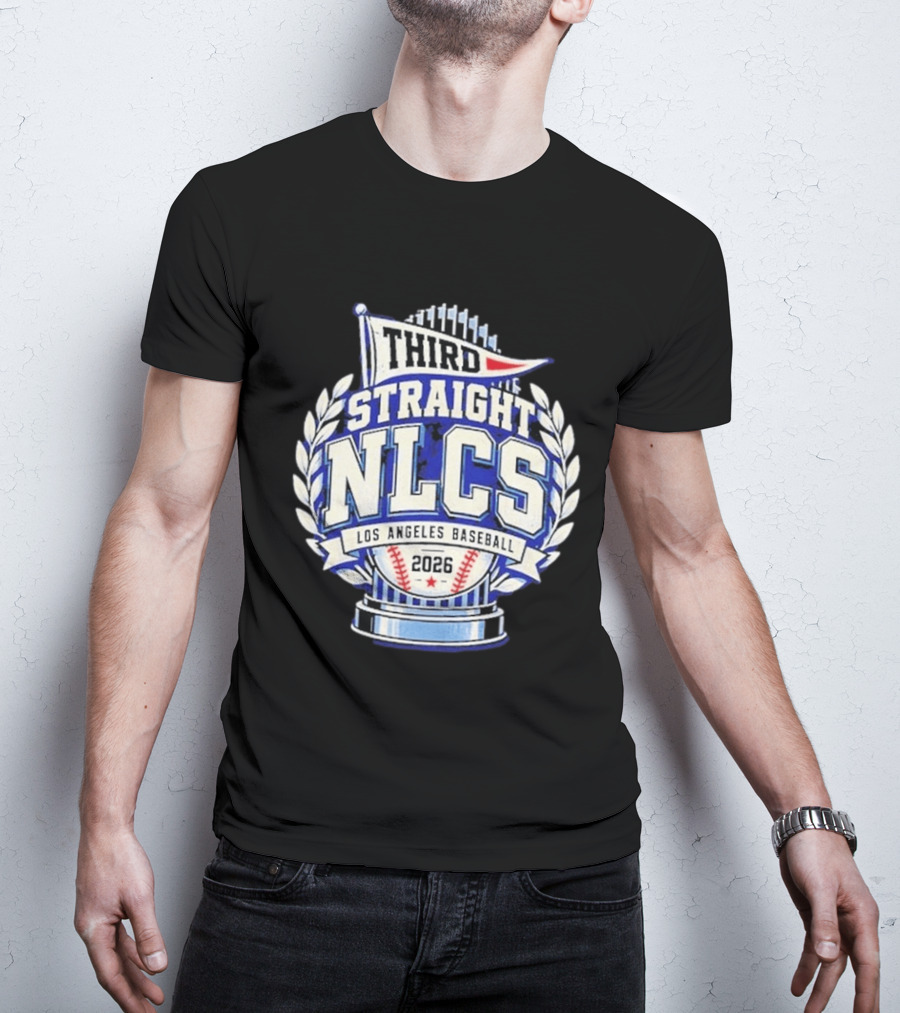 Third Straight NLCS Los Angeles Baseball 2026 Dodgers T-Shirt
