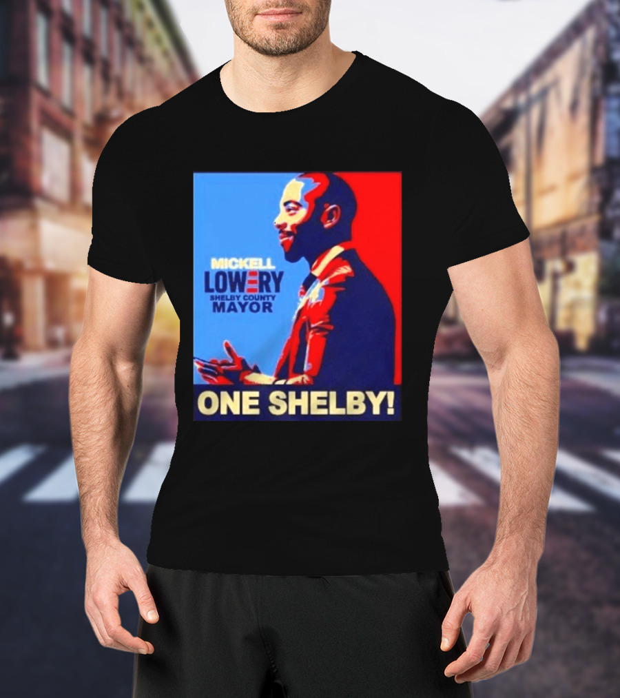 Mickell Lowery Shelby County Mayor Campaign One Shelby T-Shirt