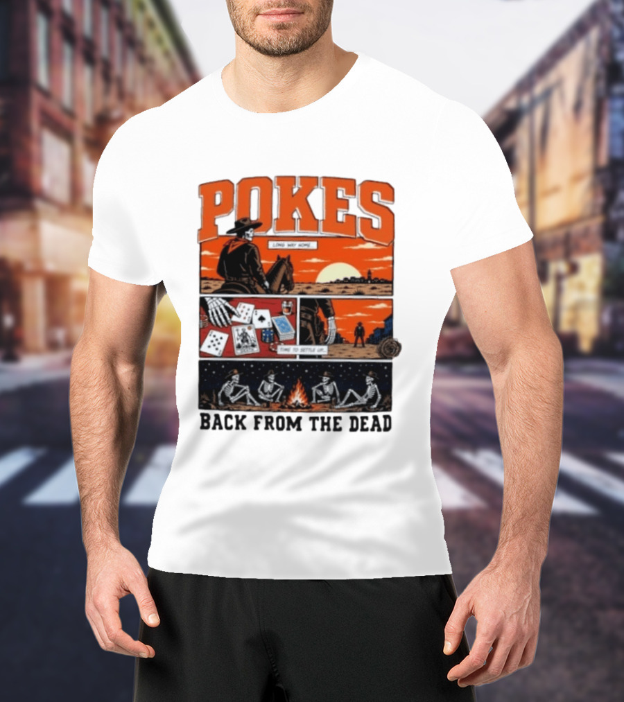 Pokes Long Way Home Time To Settle Up Back From The Dead T-Shirt