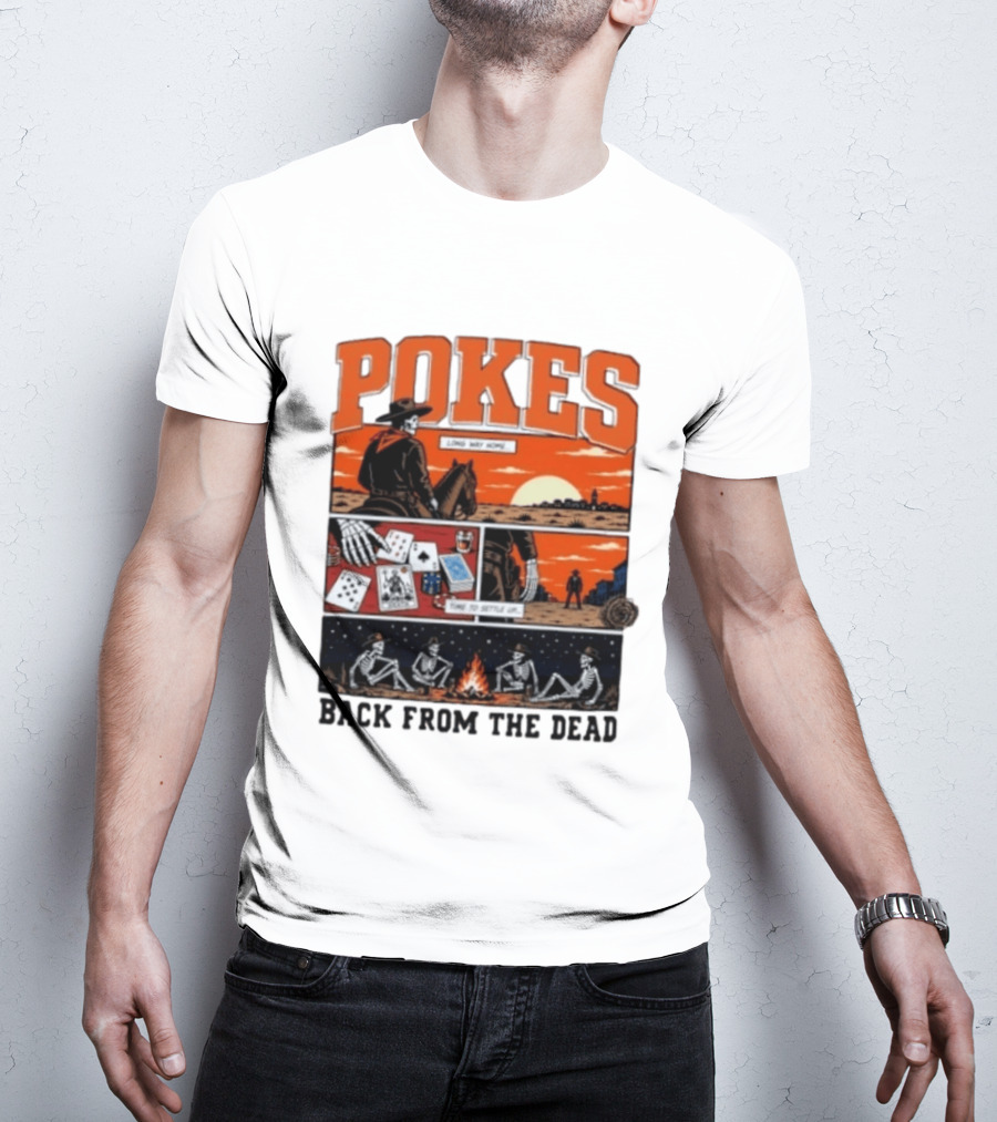 Pokes Long Way Home Time To Settle Up Back From The Dead T-Shirt