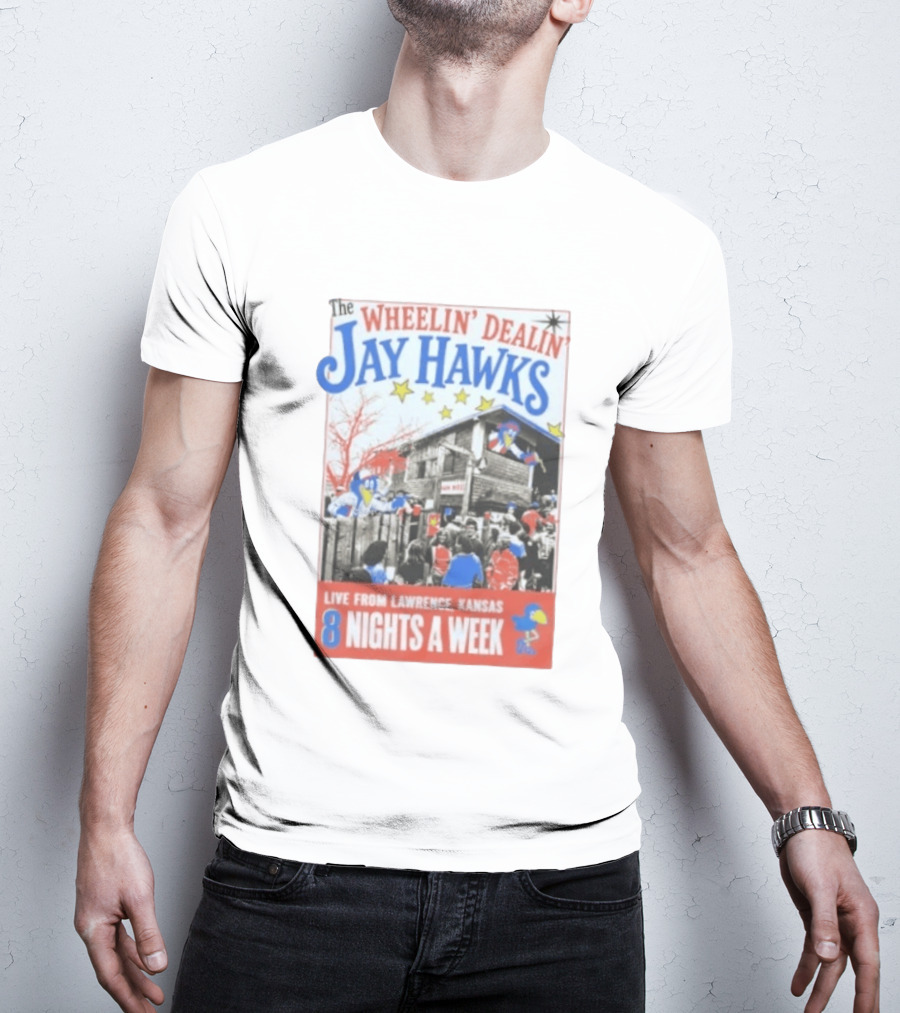 The Wheelin' Dealin' Jayhawks Live Lawrence Kansas 8 Nights A Week T-Shirt
