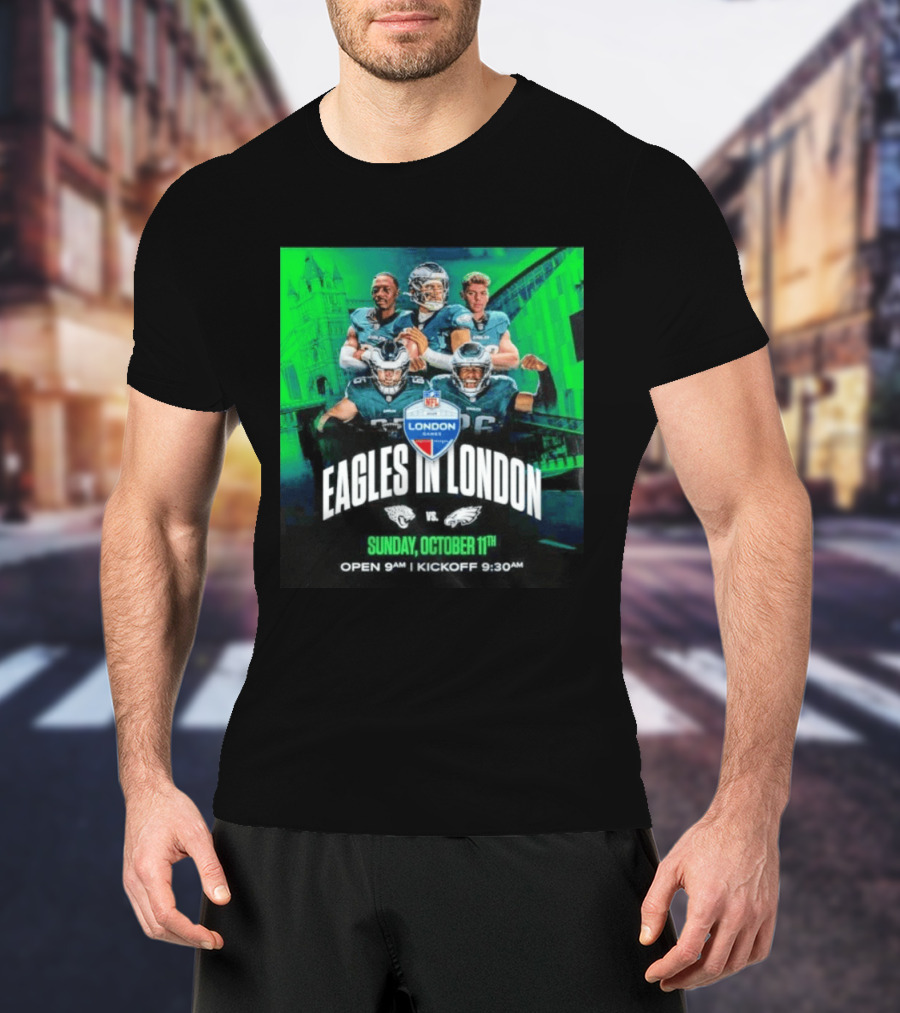 Eagles In London NFL London Games Jacksonville Vs Philadelphia Sunday October 11th 9AM T-Shirt
