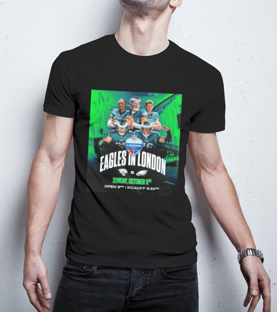 Eagles In London NFL London Games Jacksonville Vs Philadelphia Sunday October 11th 9AM T-Shirt