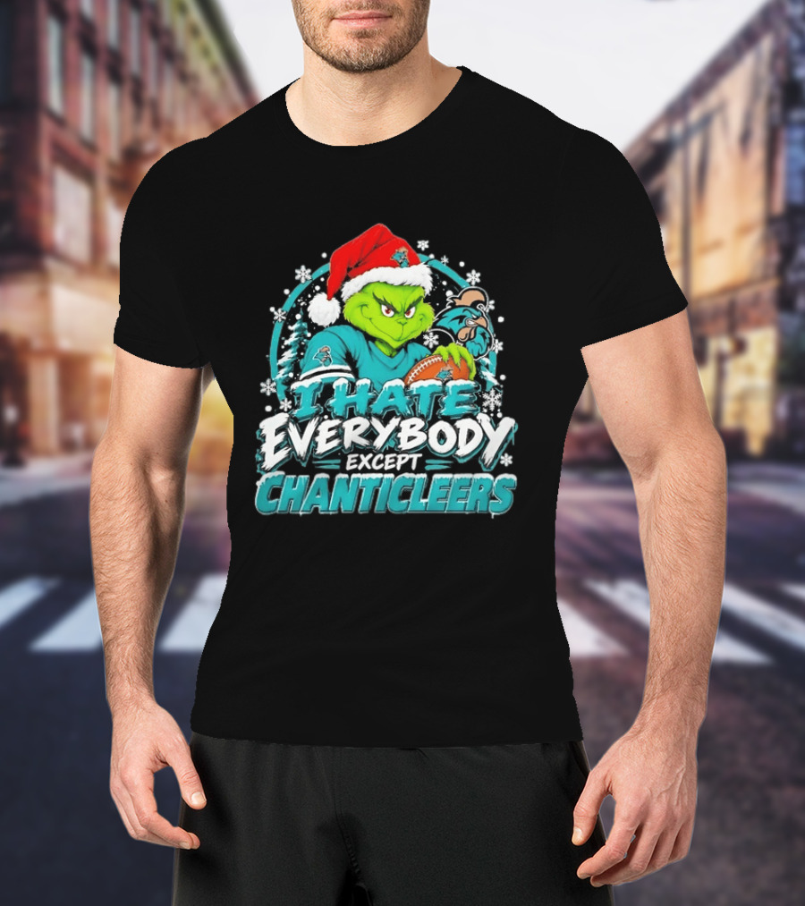 Grinch Coastal Carolina Chanticleers I Hate Everybody Except Chanticleers Christmas 2026 T-Shirt