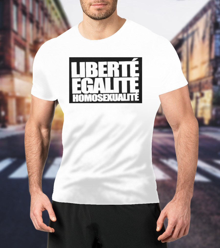 Liberté Égalité Homosexualité Equality Pride T-Shirt