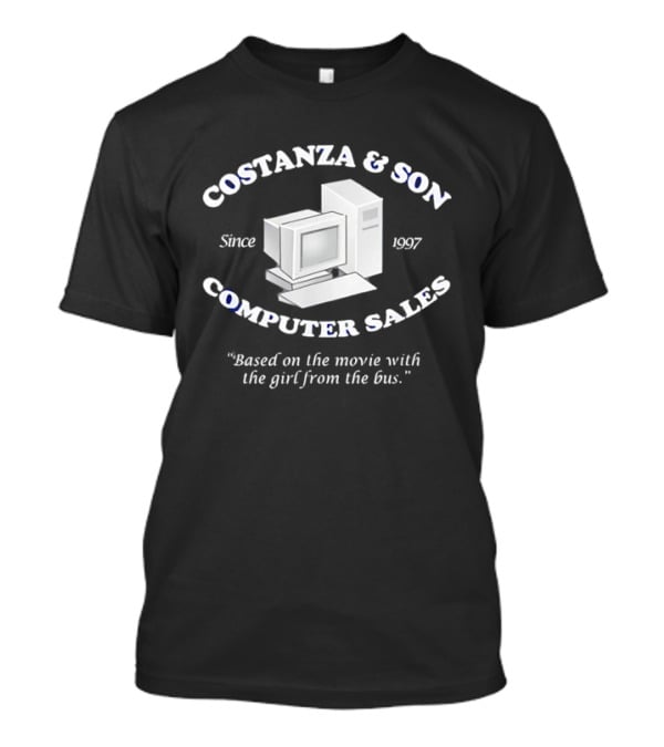 Costanza & Son Computer Sales Since 1997 Based On The Movie With The Girl From The Bus T-Shirt