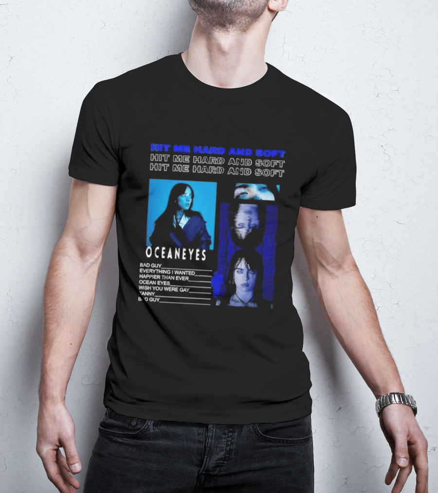 Hit Me Hard And Soft Ocean Eyes Bad Guy Happier Than Ever Billie Eilish Tour T-Shirt