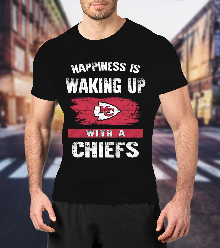 Happiness Is Waking Up With A Chiefs Kansas City Chiefs T-Shirt