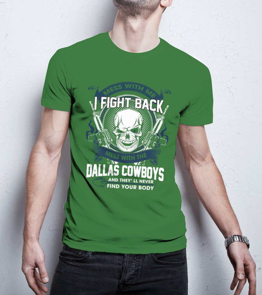 Dallas Cowboys I Fight Back Mess With Me T-Shirt