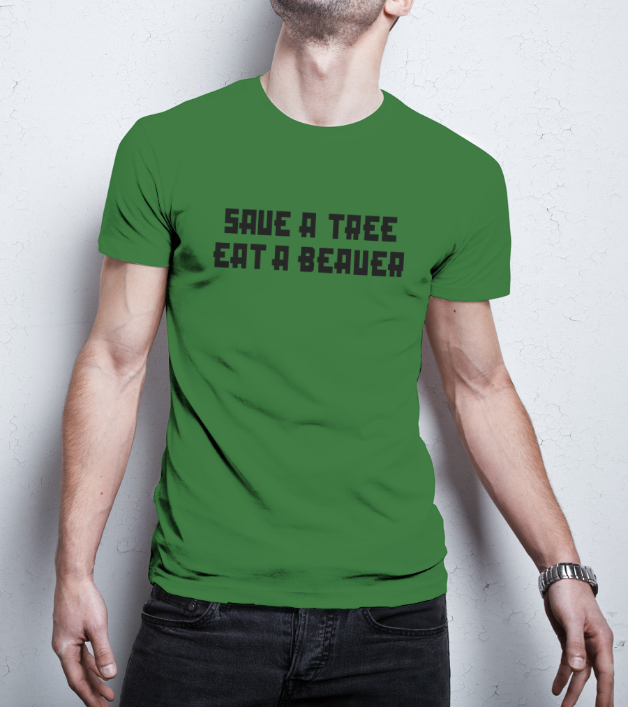 Save A Tree Eat A Beauer Daisy Johncon T-Shirt