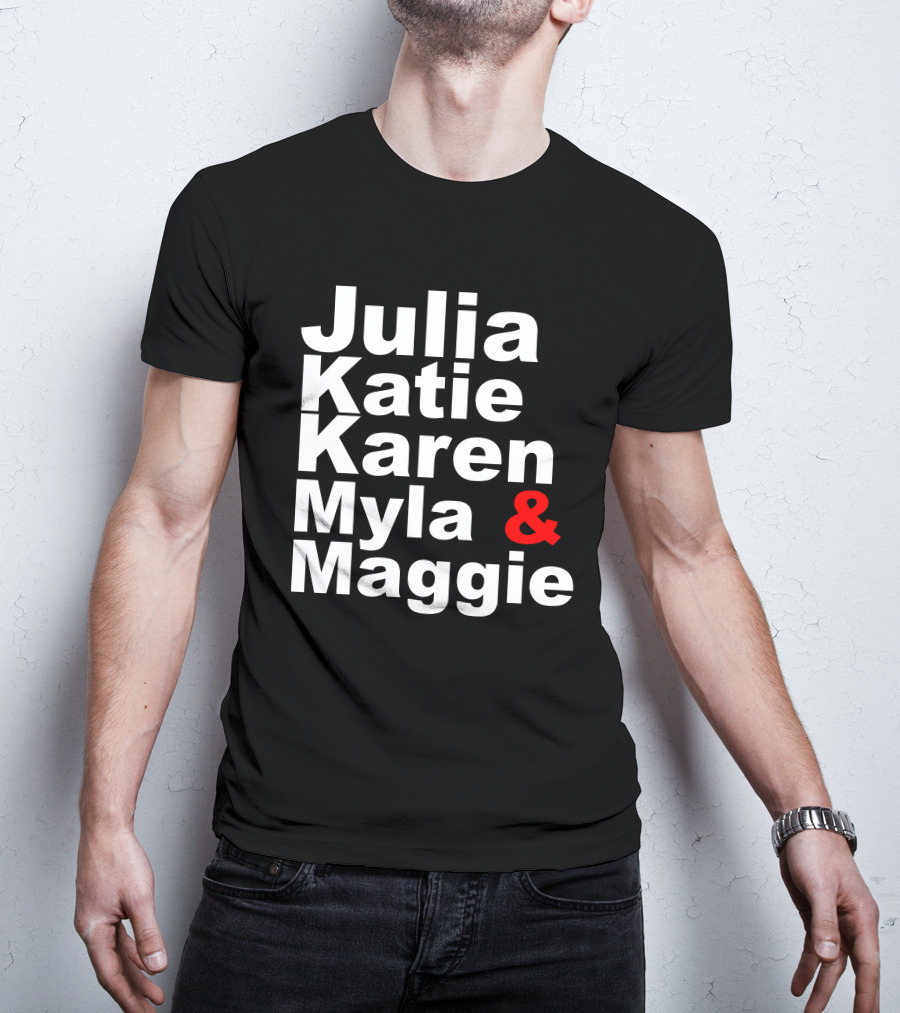 Julia Katie Karen Myla Maggie Allen4IPS Maggie A Lewis Myla 4 Clerk T-Shirt