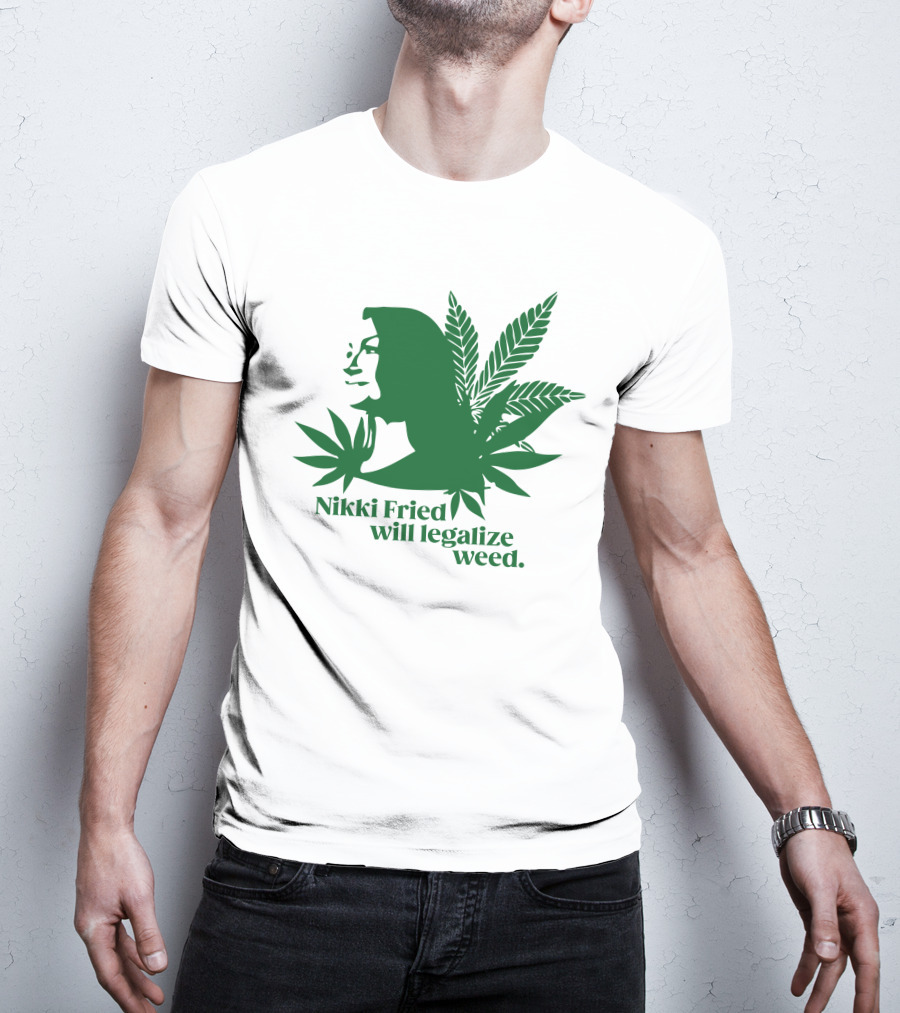 Nikki Fried Good Stock Company Merch Nikki Fried Will Legalize Weed Cannabis Leaf T-Shirt