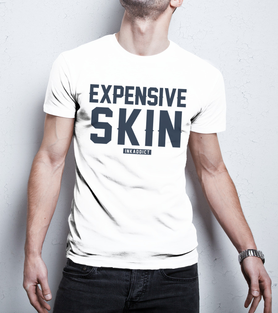 Expensive Skin Inkaddict T-Shirt