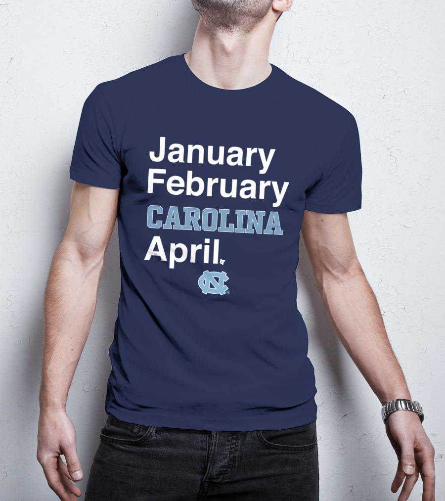 January February Carolina April UNC T-Shirt