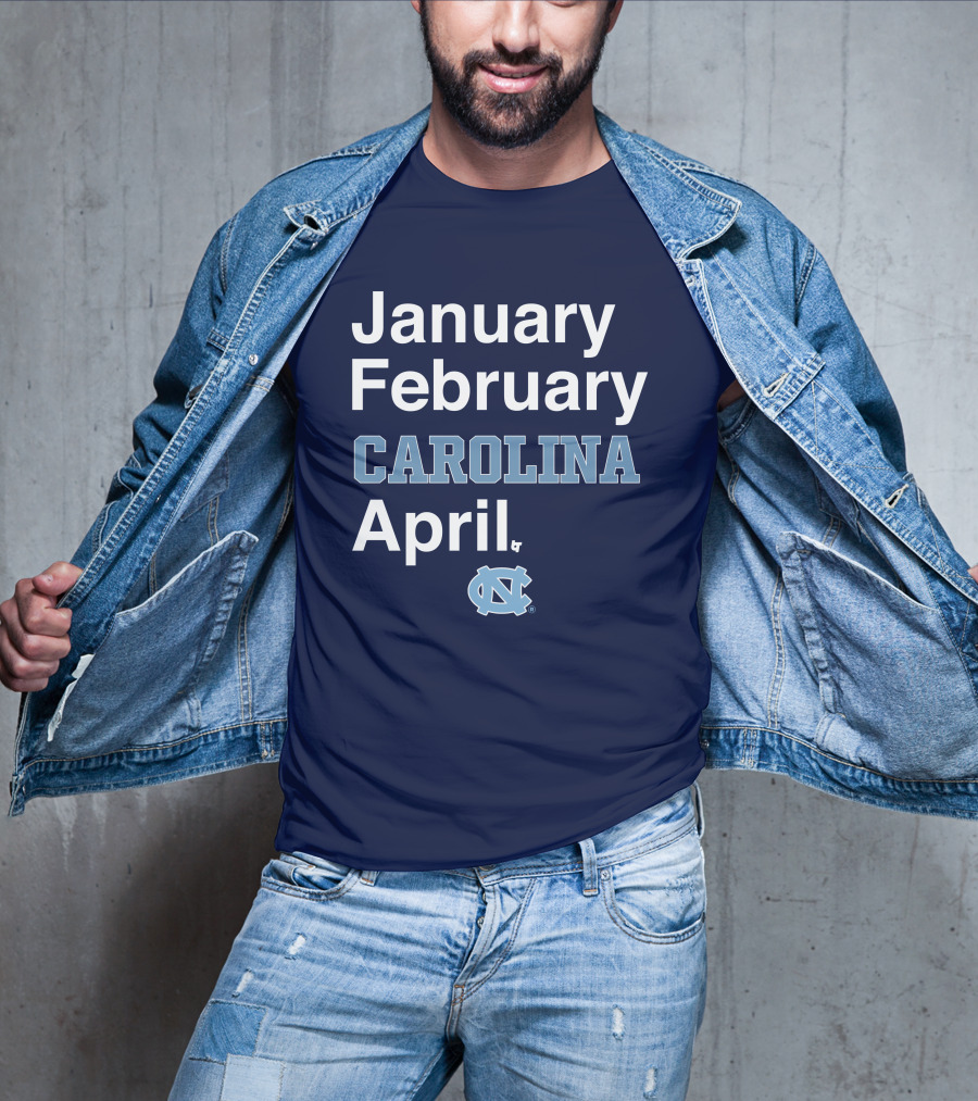 January February Carolina April UNC T-Shirt