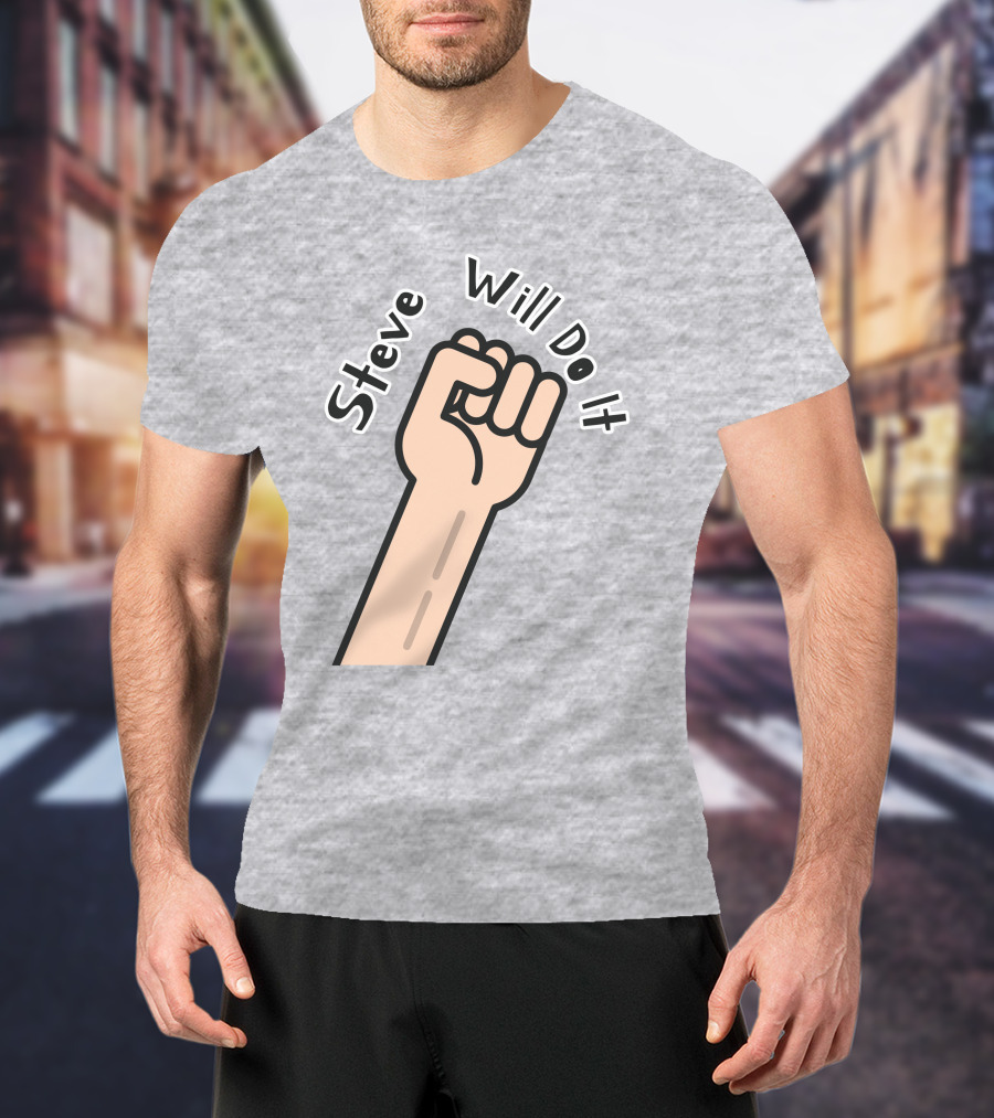 Steve Will Do It Store Fist Icon Stevewilldoit Swea T-Shirt