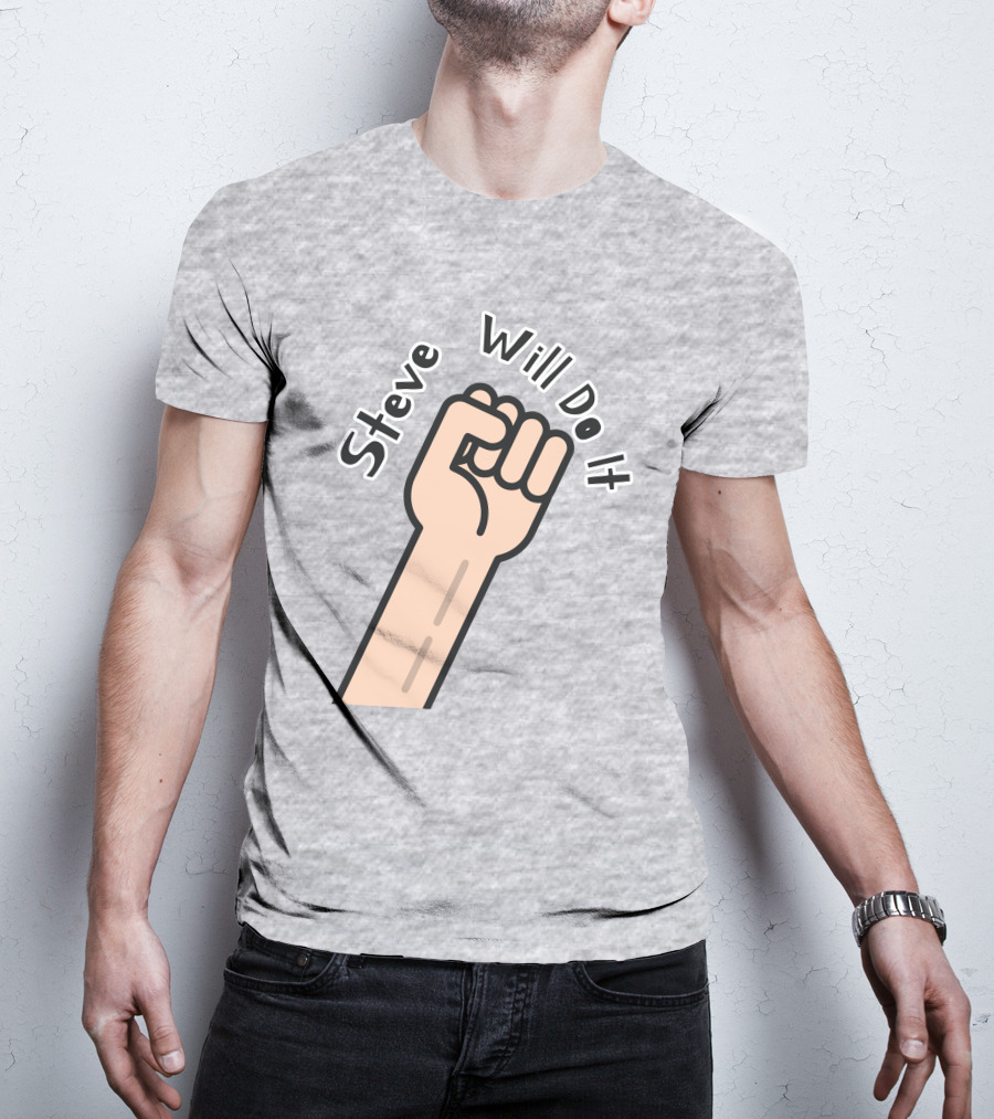 Steve Will Do It Store Fist Icon Stevewilldoit Swea T-Shirt