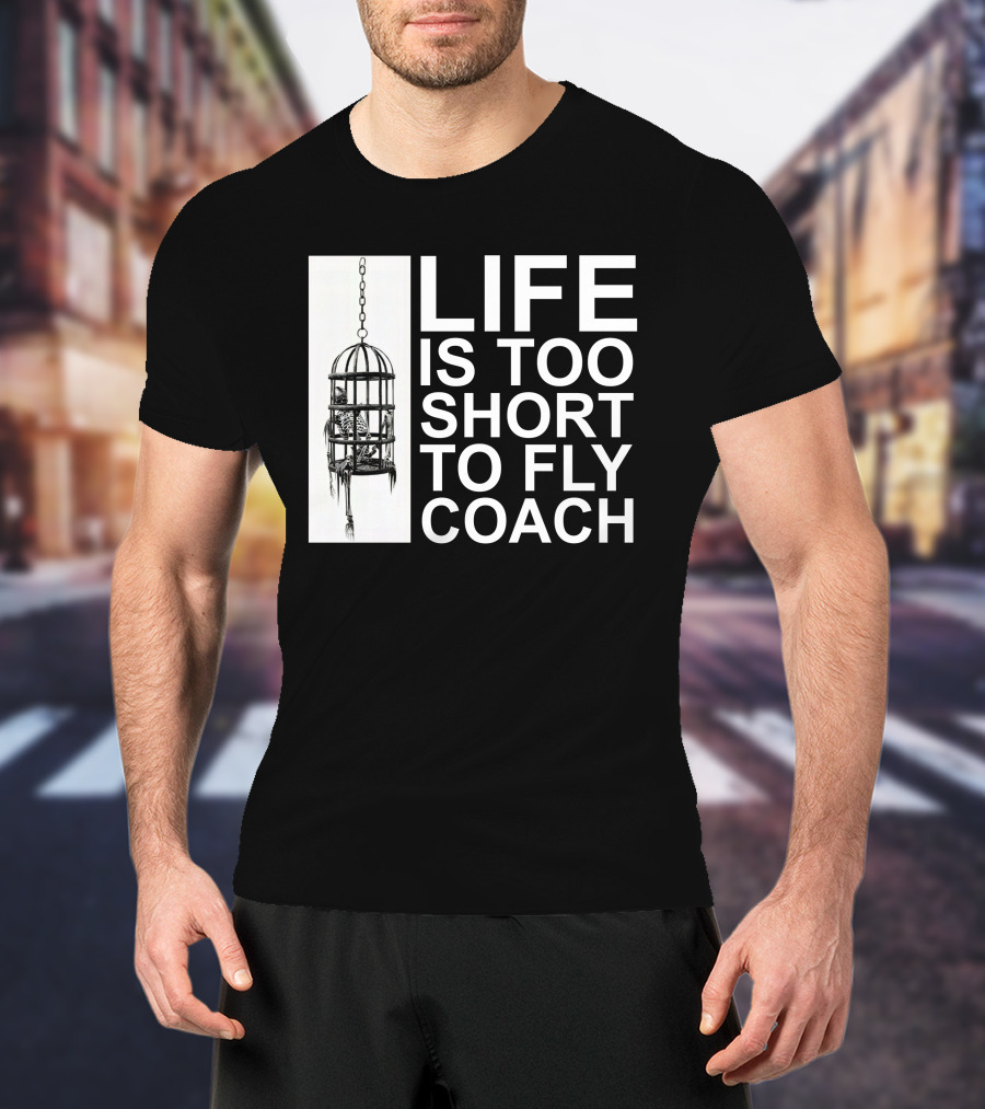 Mega64 Shop Merch Life Is Too Short To Fly Coach Hanging Cage T-Shirt