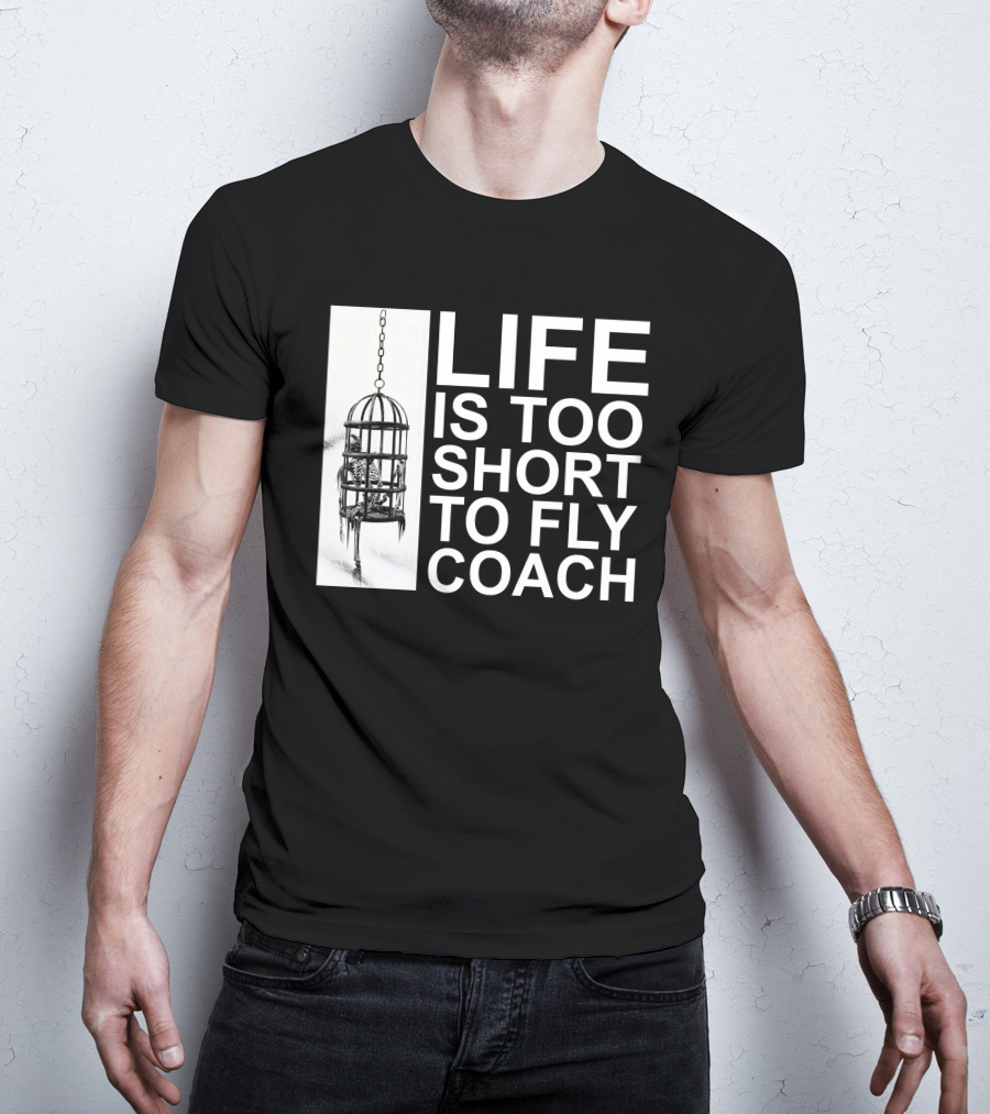 Mega64 Shop Merch Life Is Too Short To Fly Coach Hanging Cage T-Shirt