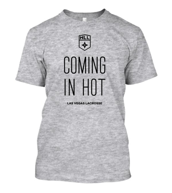 NLL Coming In Hot Las Vegas Lacrosse National Lacrosse League T-Shirt