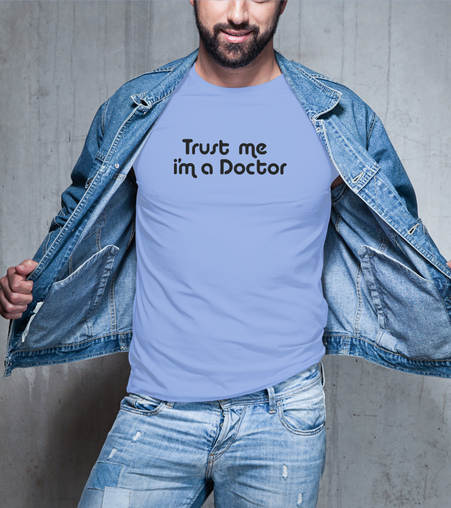 Trust Me I'm A Doctor T-Shirt