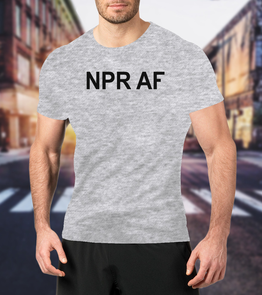 NPR AF Statement Shirt T-Shirt