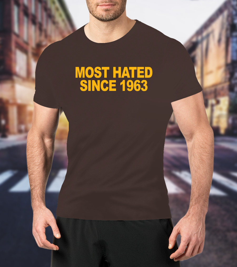 Most Hated Since 1963 T-Shirt