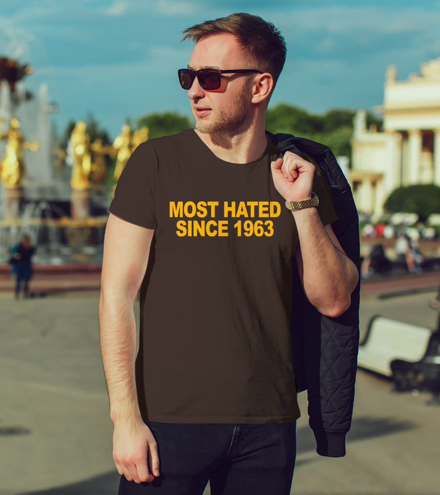 Most Hated Since 1963 T-Shirt