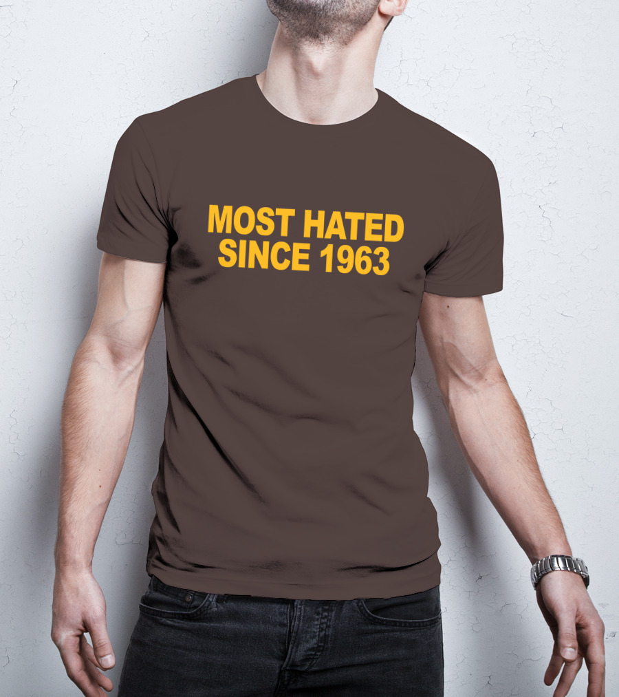 Most Hated Since 1963 T-Shirt